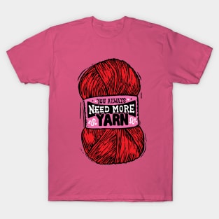 You Always need more red yarn T-Shirt